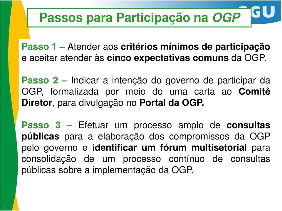 Passo 2 Indicar a intenção do governo de participar da OGP, formalizada por meio de uma carta ao Comitê Diretor, para divulgação no