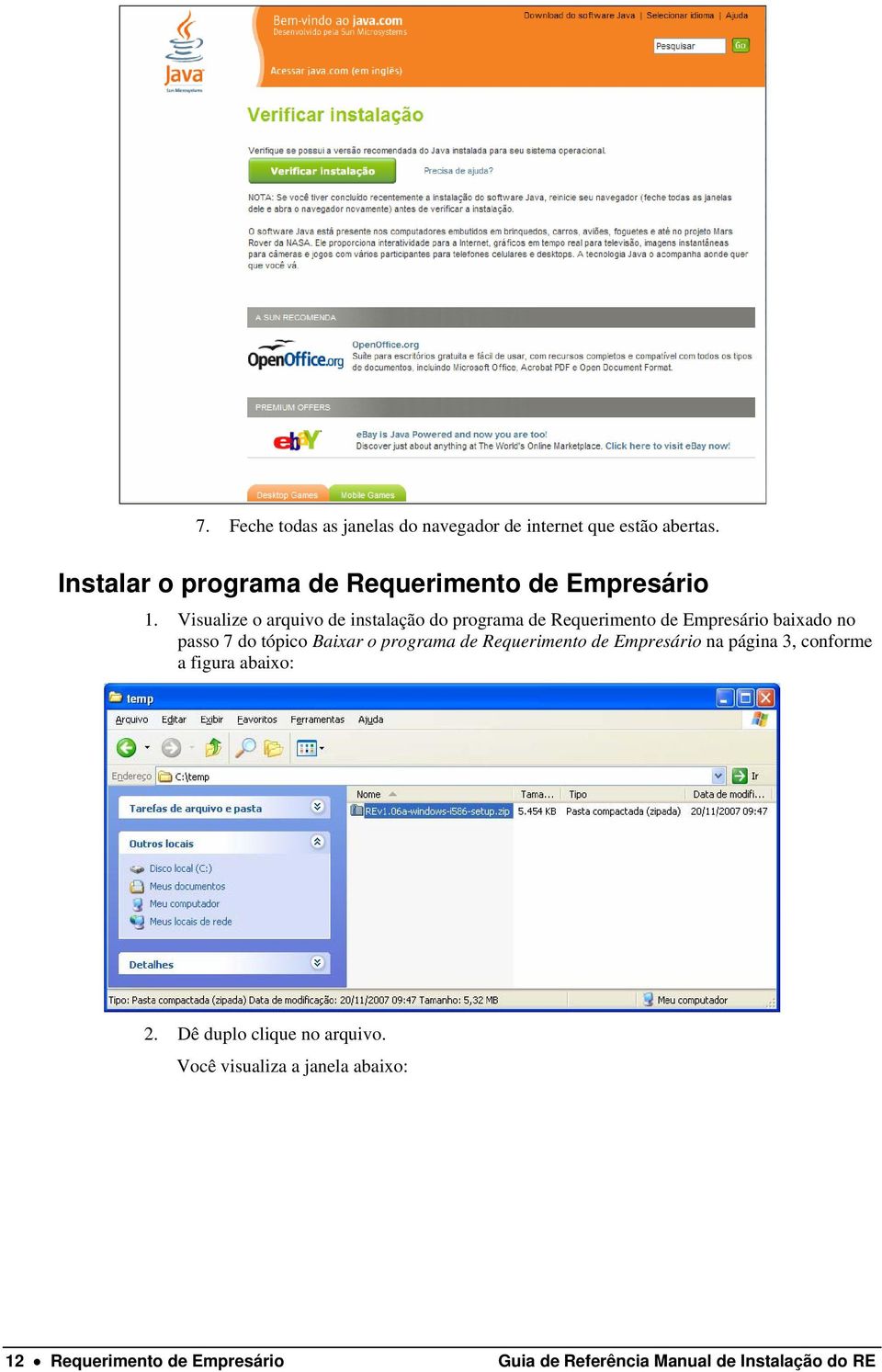 Visualize o arquivo de instalação do programa de Requerimento de Empresário baixado no passo 7 do tópico