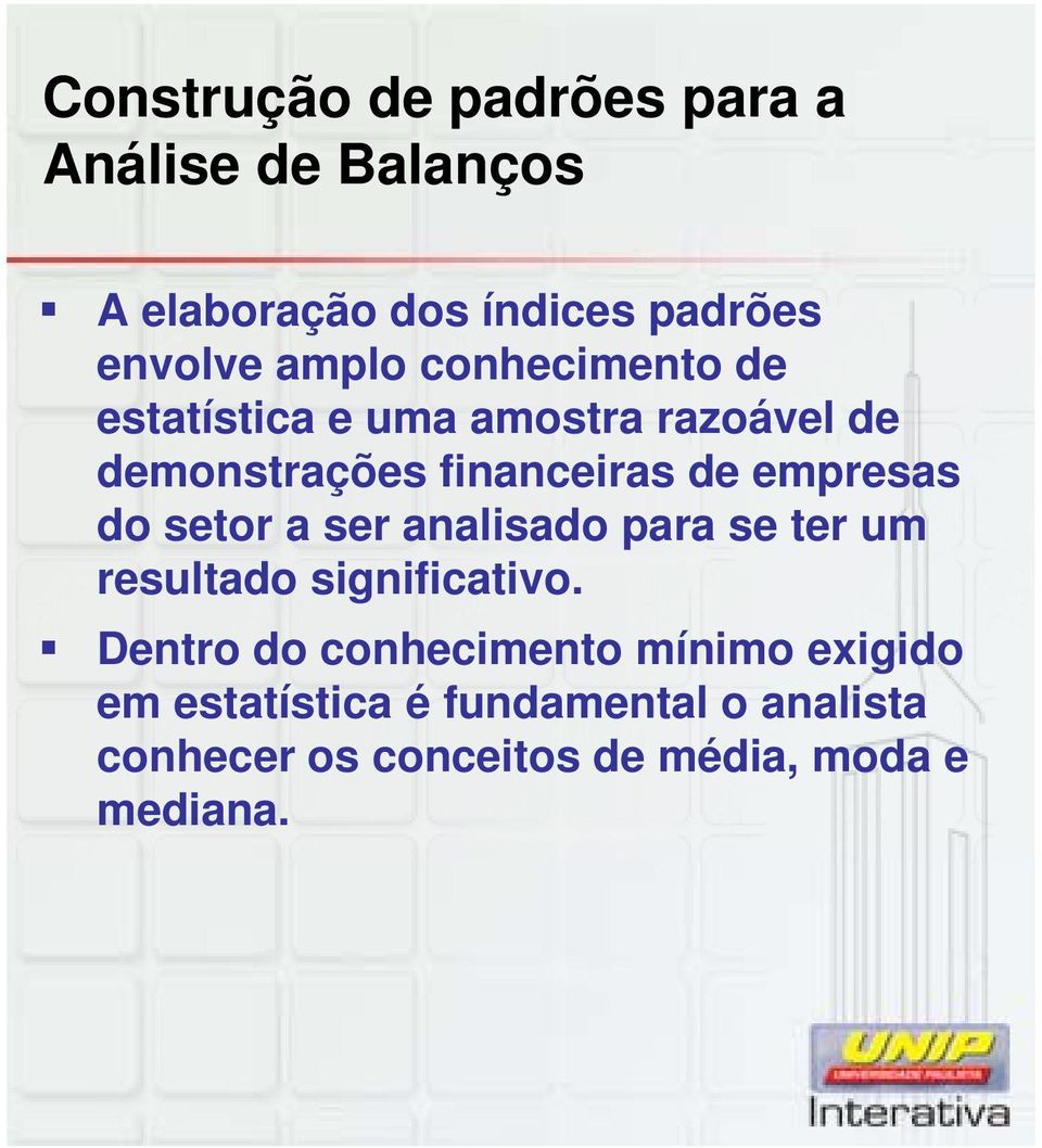 empresas do setor a ser analisado para se ter um resultado significativo.