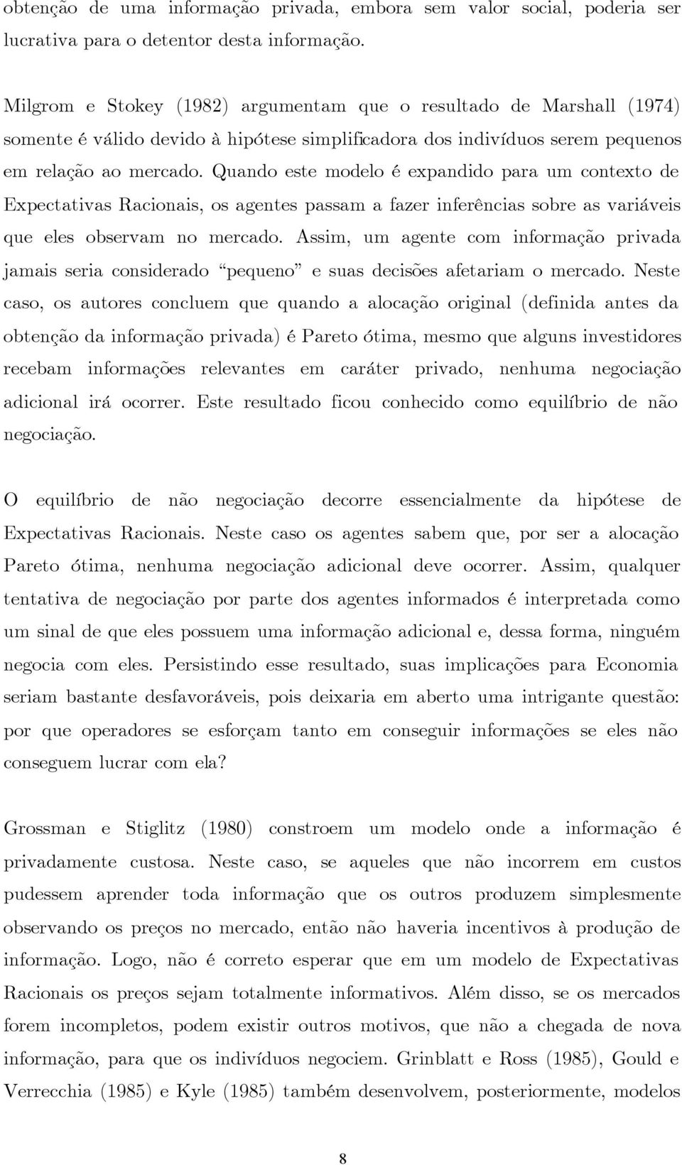 Quano st molo é xpanio para um contxto Expctativas Racionais os agnts passam a fazr infrências sobr as variávis qu ls obsrvam no mrcao.