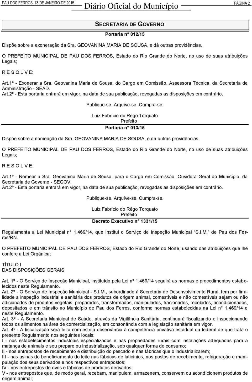 Geovanina Maria de Sousa, do Cargo em Comissão, Assessora Técnica, da Secretaria de Administração - SEAD. Art.