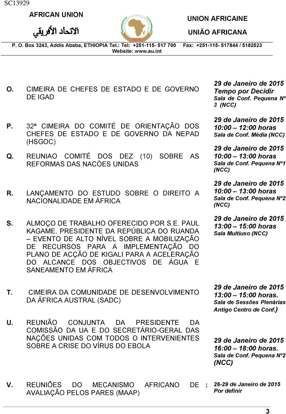 REPÚBLICA DO RUANDA EVENTO DE ALTO NÍVEL SOBRE A MOBILIZAÇÃO DE RECURSOS PARA A IMPLEMENTAÇÃO DO PLANO DE ACÇÃO DE KIGALI PARA A ACELERAÇÃO DO ALCANCE DOS OBJECTIVOS DE ÁGUA E SANEAMENTO EM ÁFRICA T.