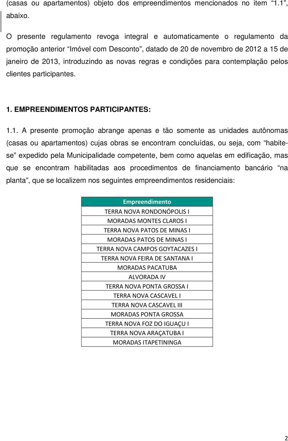 e condições para contemplação pelos clientes participantes. 1.