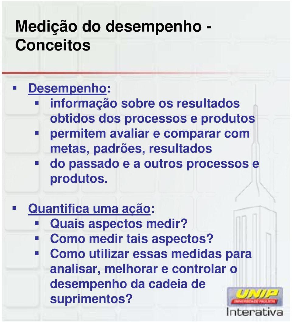 outros processos e produtos. Quantifica uma ação: Quais aspectos medir?