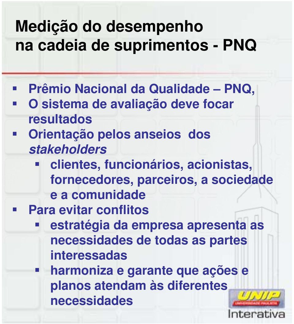 fornecedores, parceiros, a sociedade e a comunidade Para evitar conflitos estratégia da empresa apresenta as