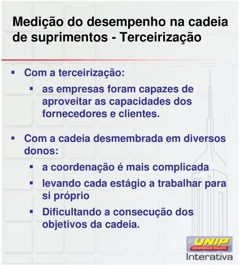 Com a cadeia desmembrada em diversos donos: a coordenação é mais complicada levando