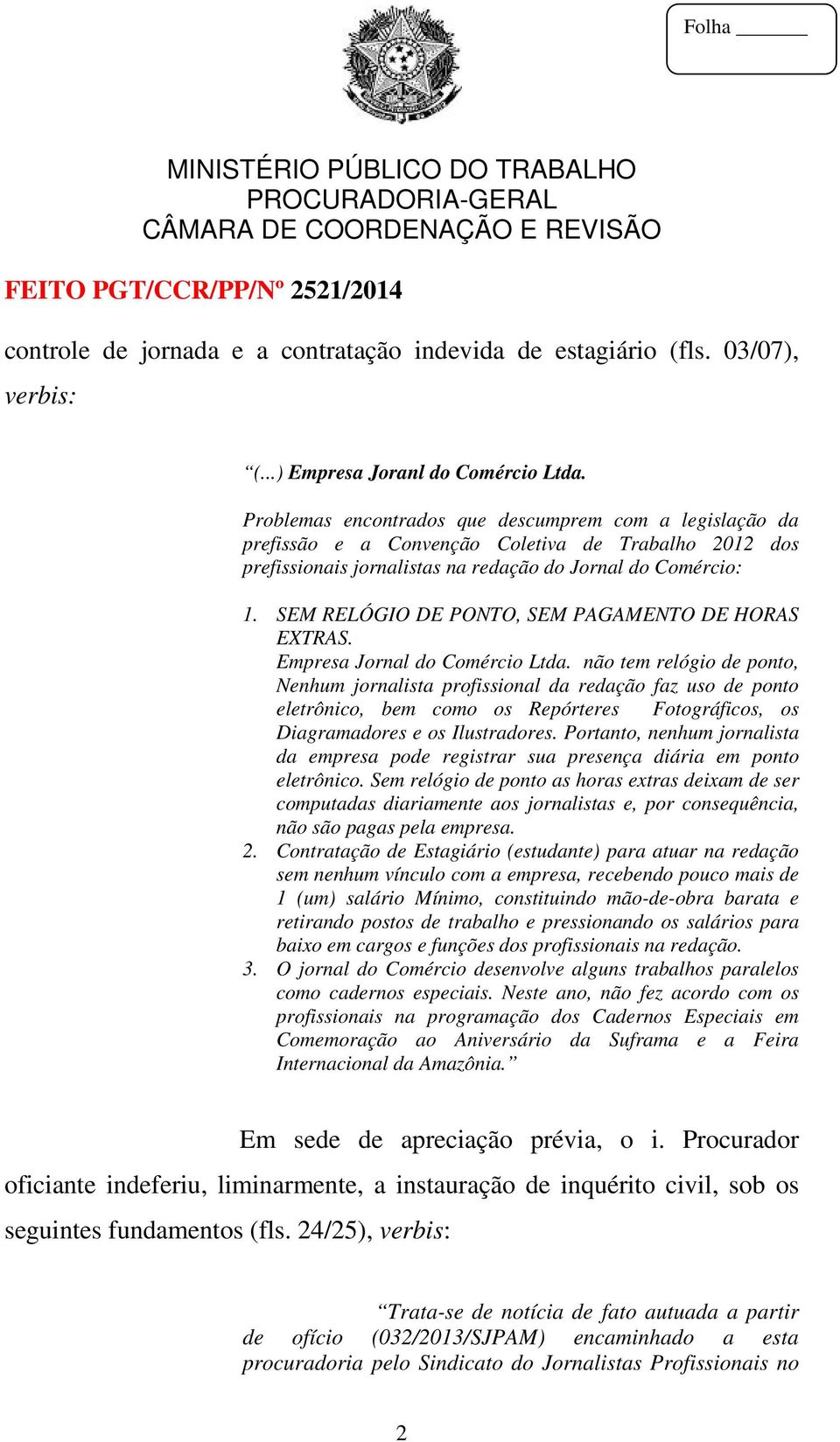 SEM RELÓGIO DE PONTO, SEM PAGAMENTO DE HORAS EXTRAS. Empresa Jornal do Comércio Ltda.