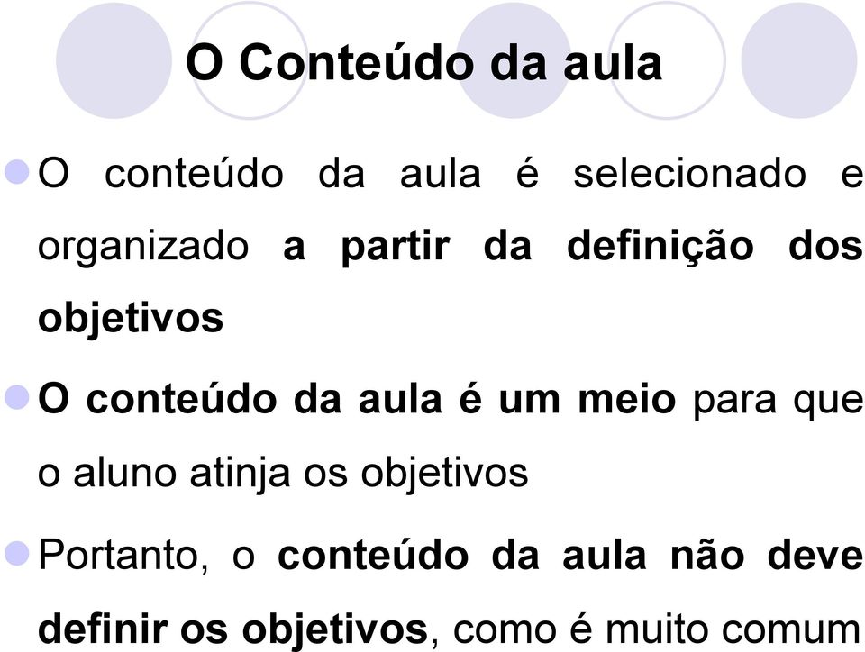 aula é um meio para que o aluno atinja os objetivos Portanto,