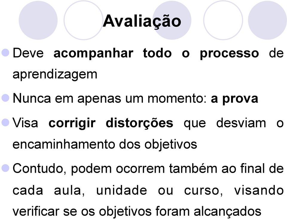 encaminhamento dos objetivos Contudo, podem ocorrem também ao final de