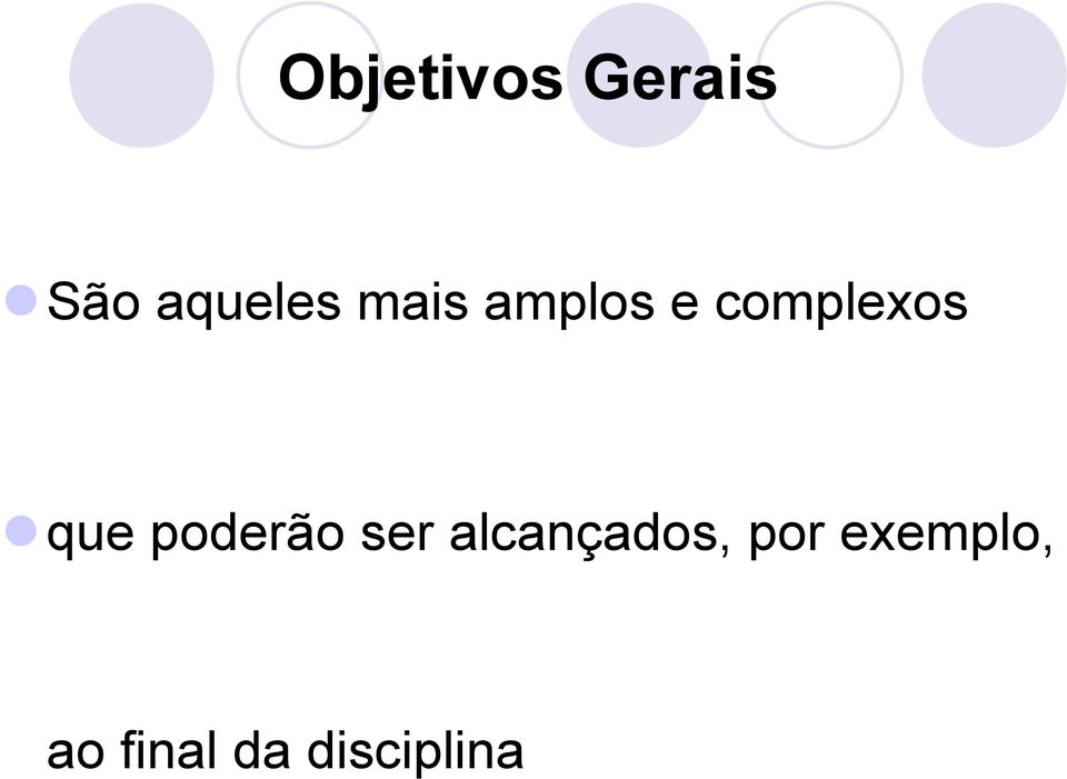 poderão ser alcançados, por