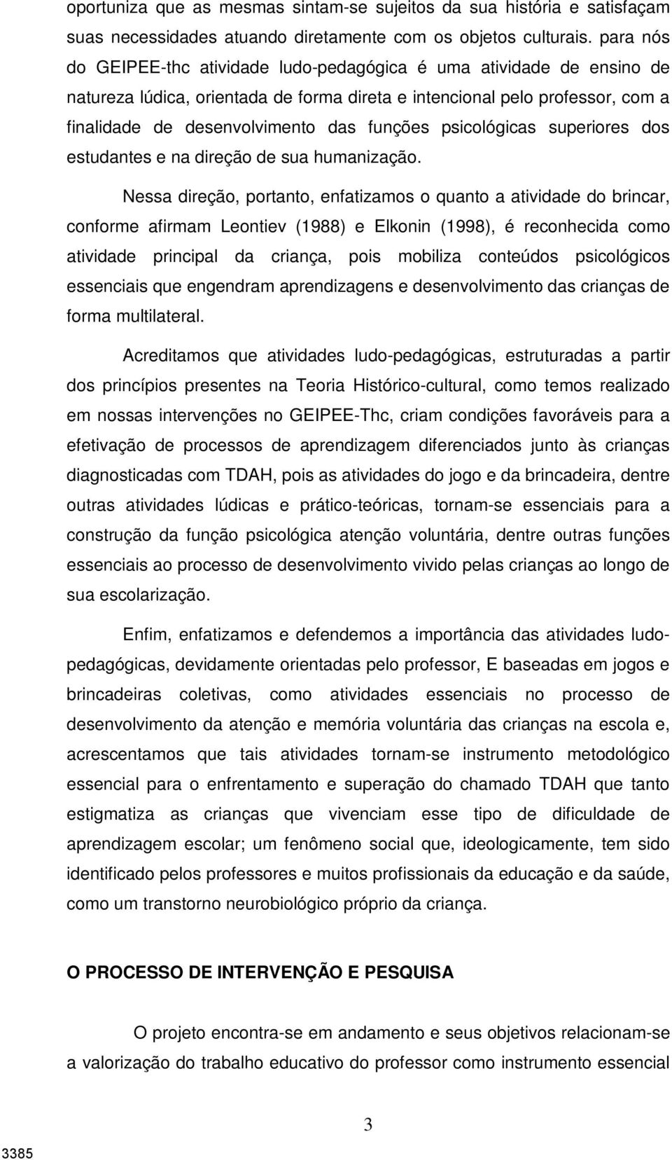 psicológicas superiores dos estudantes e na direção de sua humanização.