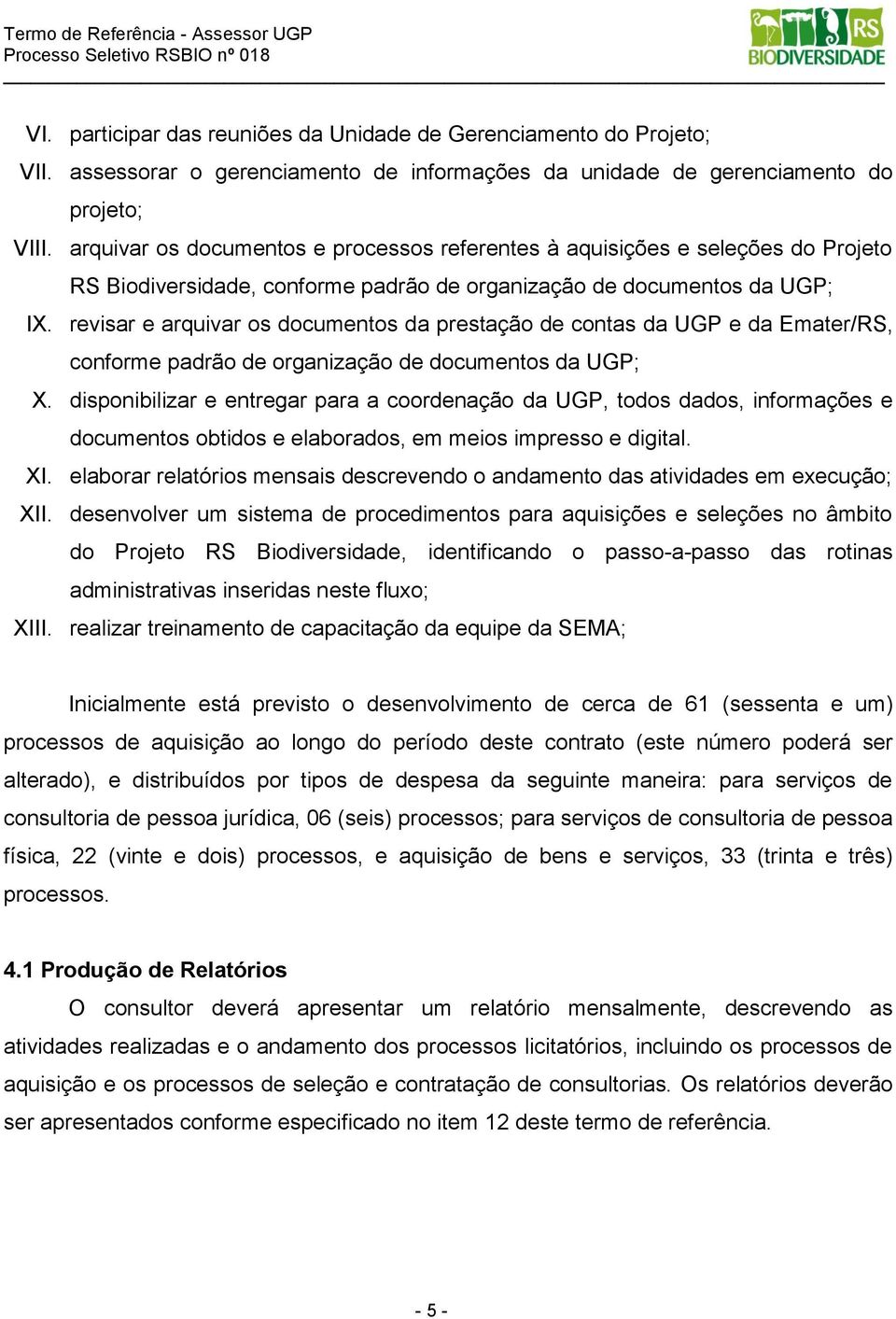 revisar e arquivar os documentos da prestação de contas da UGP e da Emater/RS, conforme padrão de organização de documentos da UGP; X.