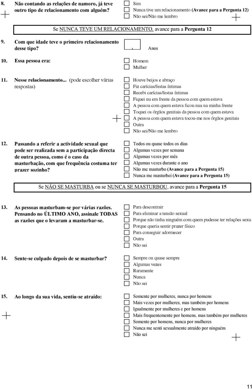 Essa pessoa era: Homem Mulher 11. Nesse relacionamento.