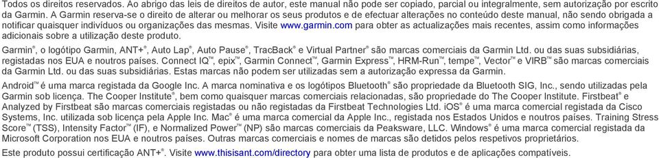 Visite www.garmin.com para obter as actualizações mais recentes, assim como informações adicionais sobre a utilização deste produto.