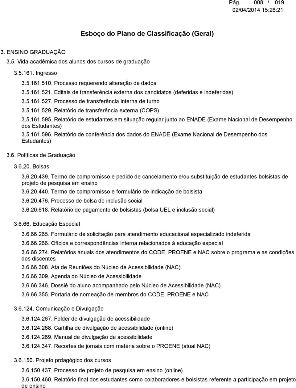 Relatório de estudantes em situação regular junto ao ENADE (Exame Nacional de Desempenho dos Estudantes) 3.5.161.596.