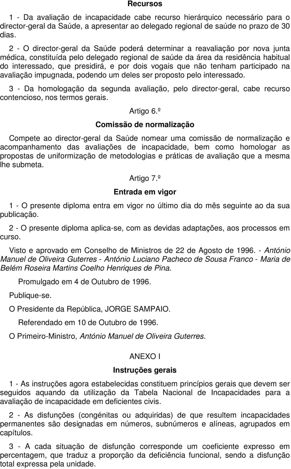 dois vogais que não tenham participado na avaliação impugnada, podendo um deles ser proposto pelo interessado.