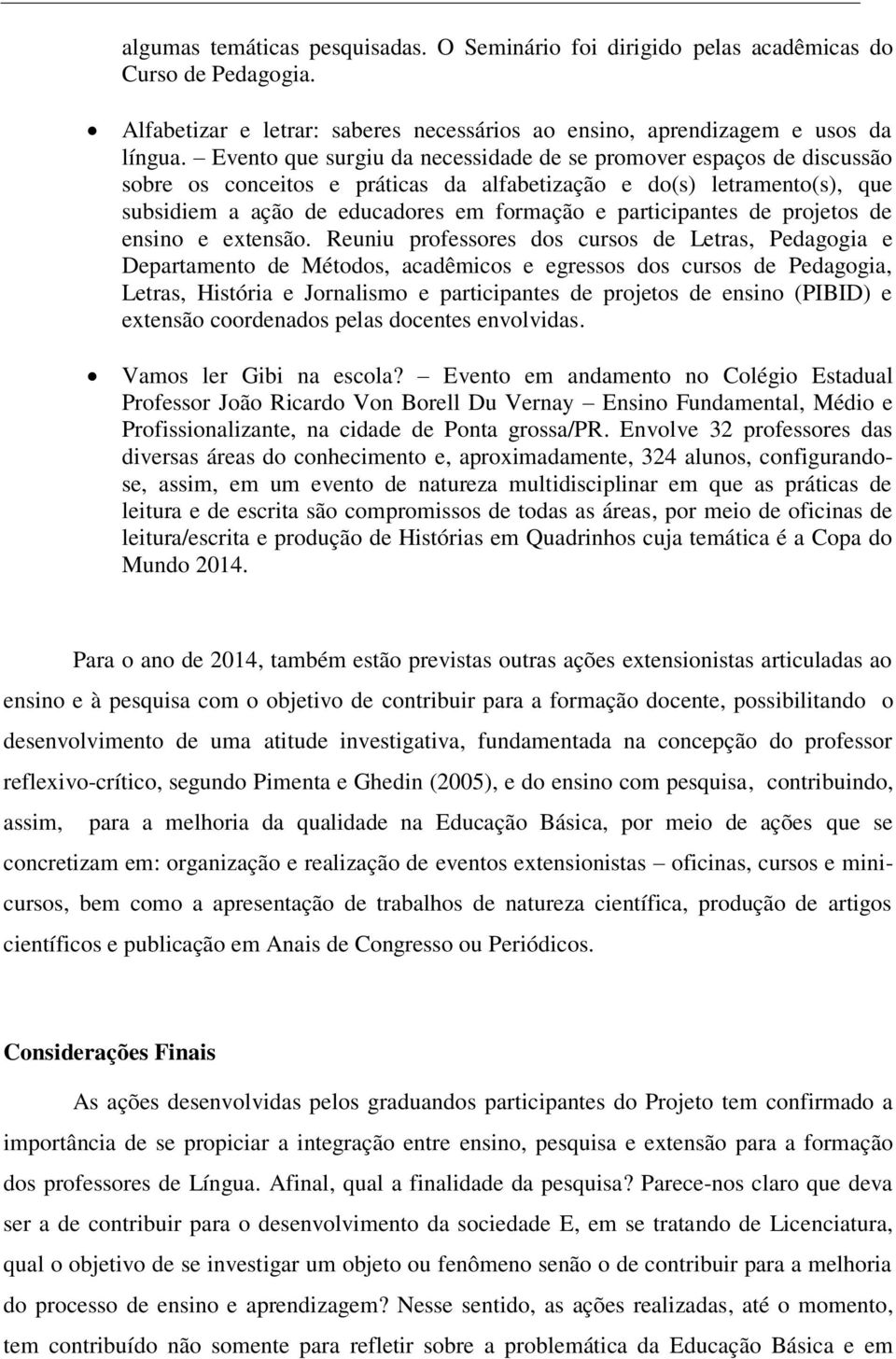 participantes de projetos de ensino e extensão.