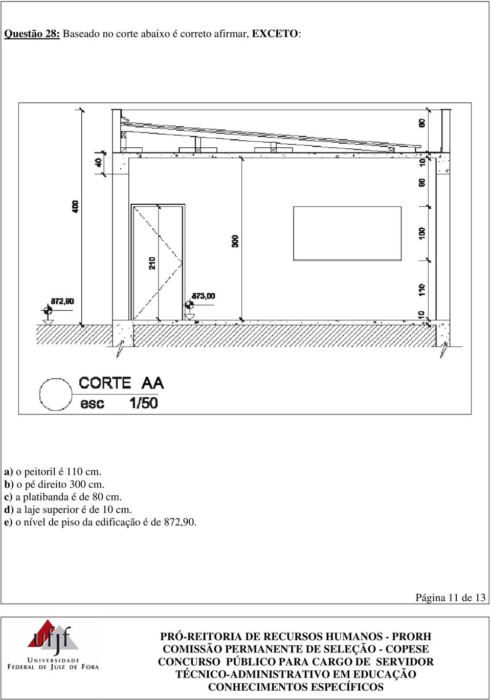 c) a platibanda é de 80 cm. d) a laje superior é de 10 cm.