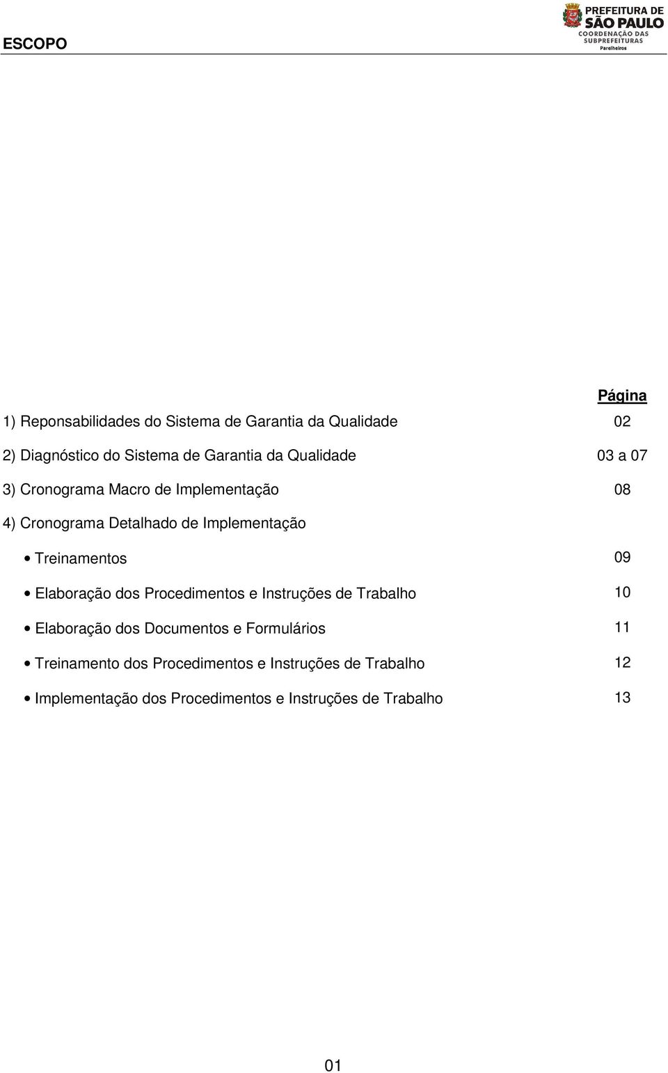 4) Cronograma Detalhado de s 09 dos s e Instruções de Trabalho 10 dos Documentos