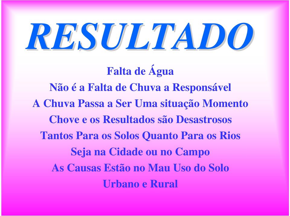 Desastrosos Tantos Para os Solos Quanto Para os Rios Seja na