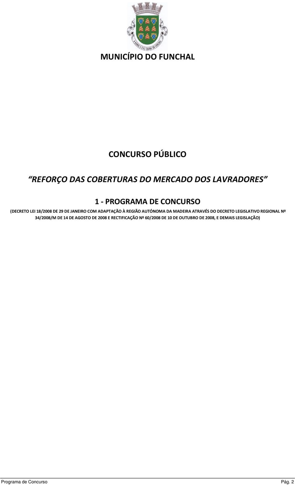 MADEIRA ATRAVÉS DO DECRETO LEGISLATIVO REGIONAL Nº 34/2008/M DE 14 DE AGOSTO DE 2008 E