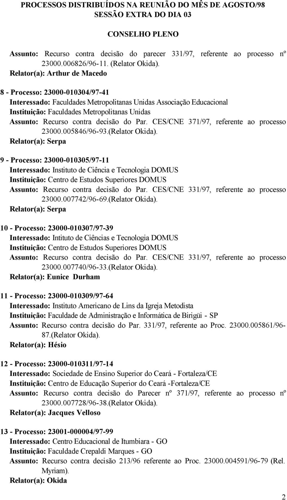 CES/CNE 371/97, referente ao processo 23000.005846/96-93.(Relator Okida).
