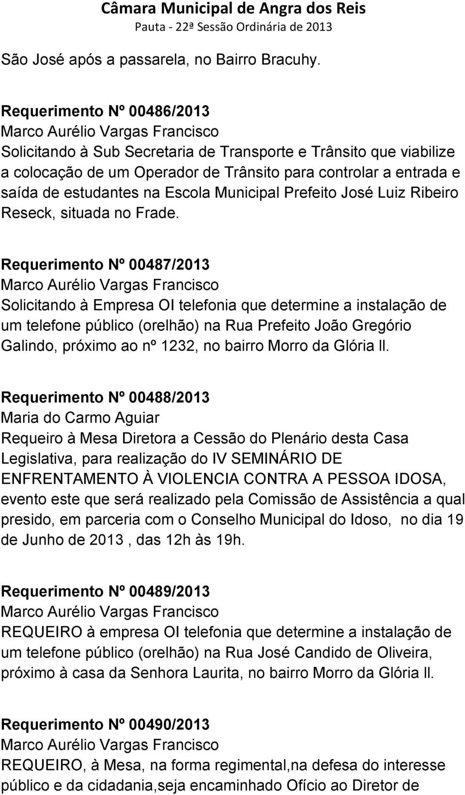 Municipal Prefeito José Luiz Ribeiro Reseck, situada no Frade.