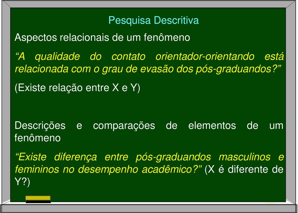 (Existe relação entre X e Y) Descrições e comparações de elementos de um fenômeno