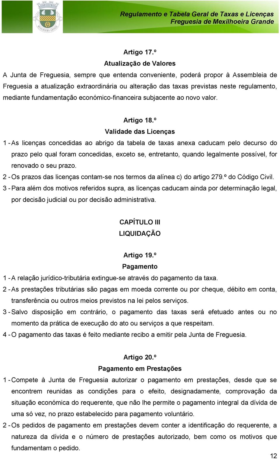 mediante fundamentação económico-financeira subjacente ao novo valor. Artigo 18.