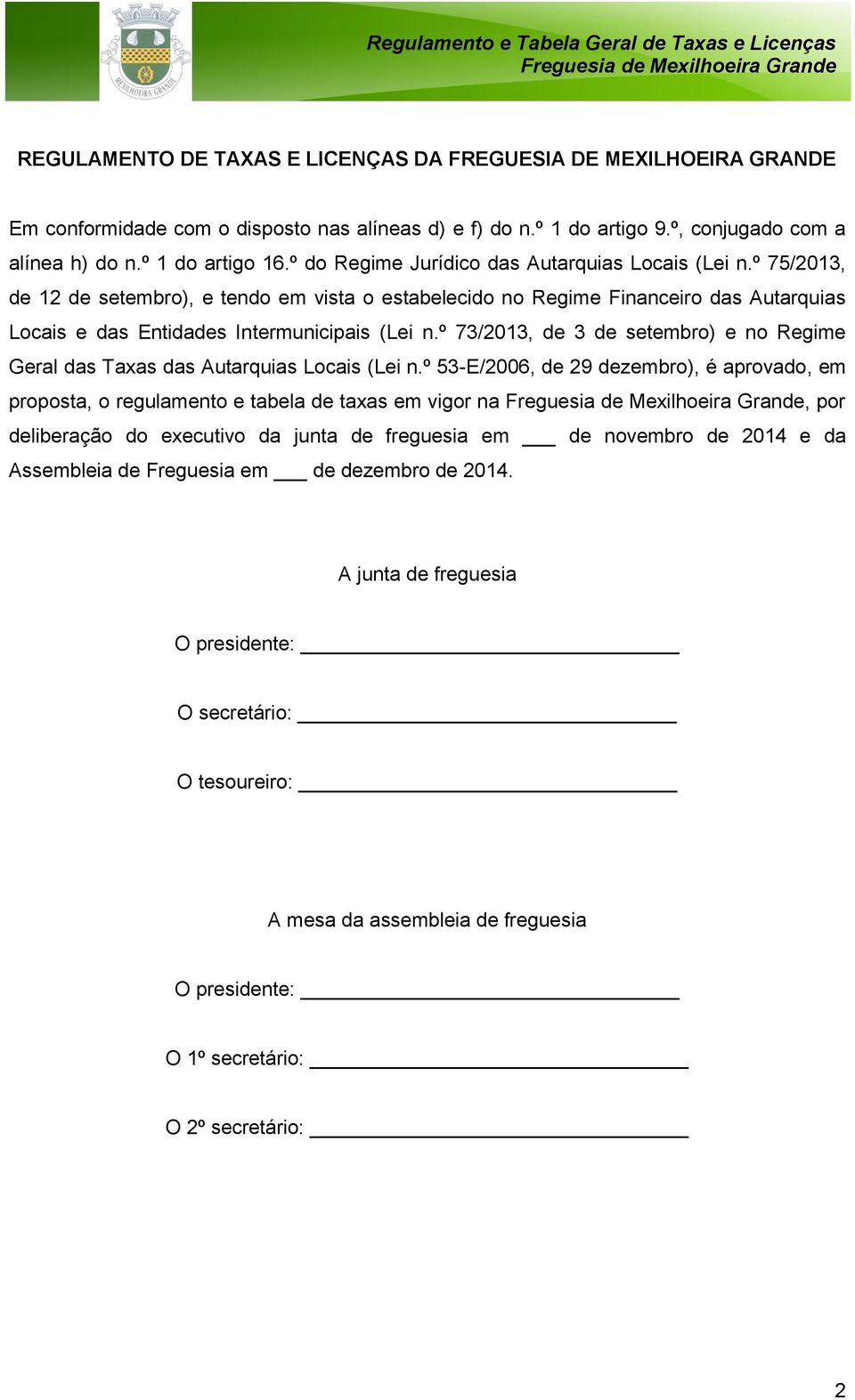 º 73/2013, de 3 de setembro) e no Regime Geral das Taxas das Autarquias Locais (Lei n.