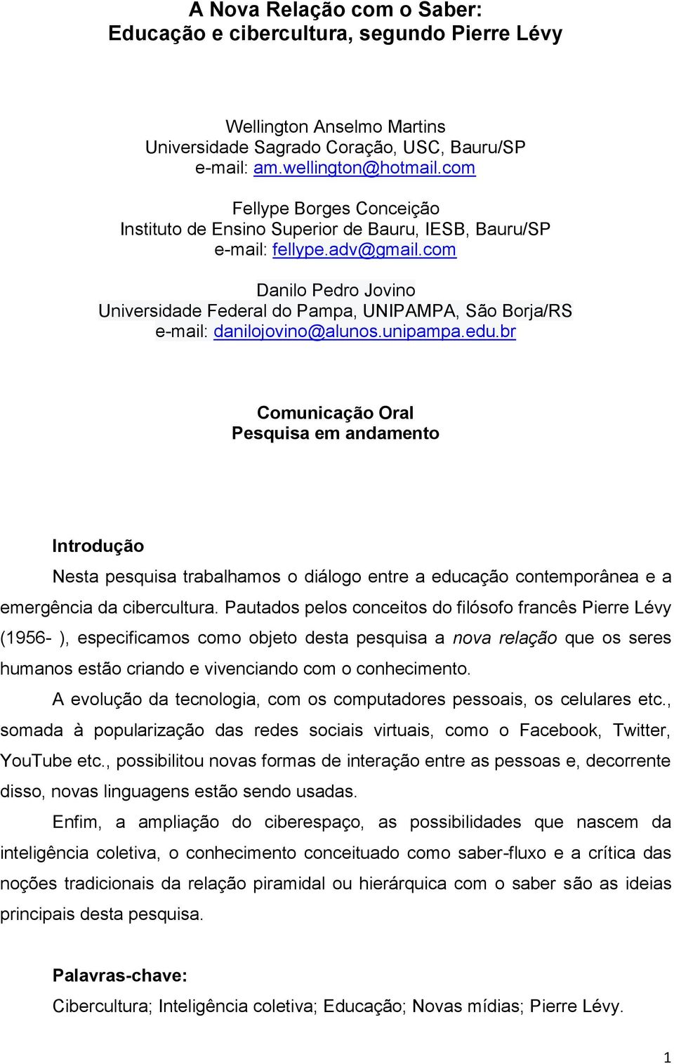 com Danilo Pedro Jovino Universidade Federal do Pampa, UNIPAMPA, São Borja/RS e-mail: danilojovino@alunos.unipampa.edu.