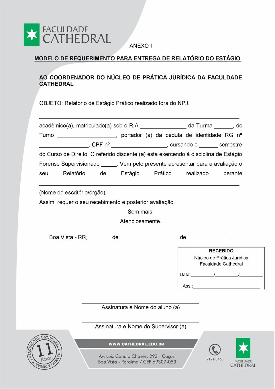 O referido discente (a) esta exercendo à disciplina de Estágio Forense Supervisionado.