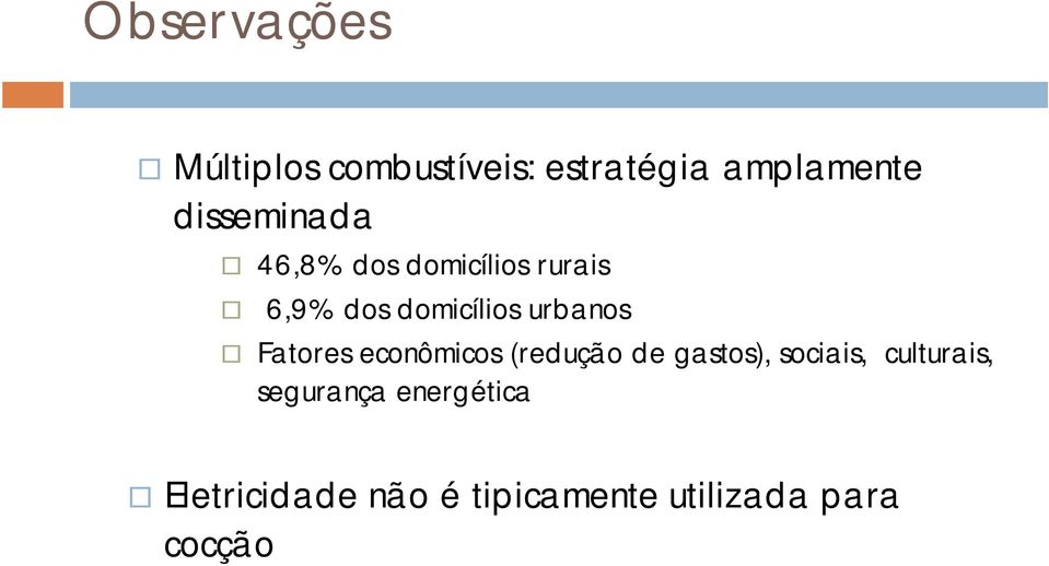 urbanos Fatores econômicos (redução de gastos), sociais,