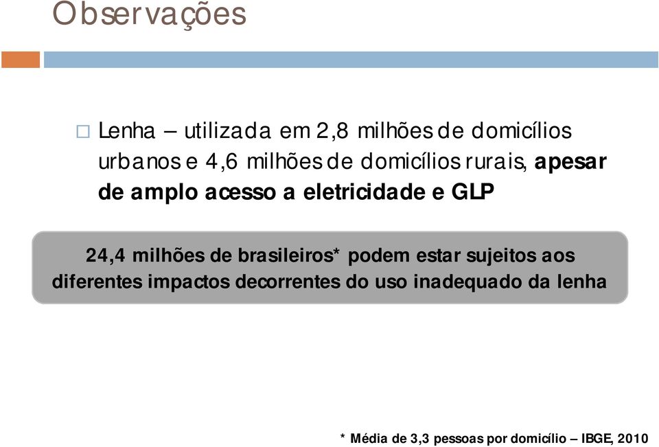 24,4 milhões de brasileiros* podem estar sujeitos aos diferentes impactos