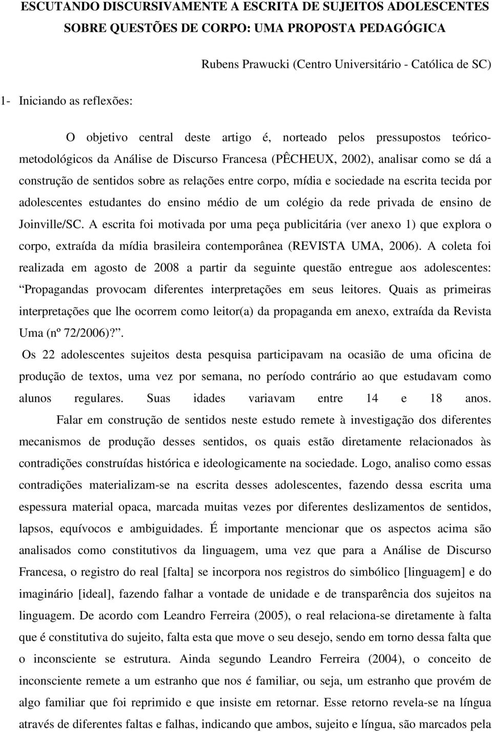 corpo, mídia e sociedade na escrita tecida por adolescentes estudantes do ensino médio de um colégio da rede privada de ensino de Joinville/SC.