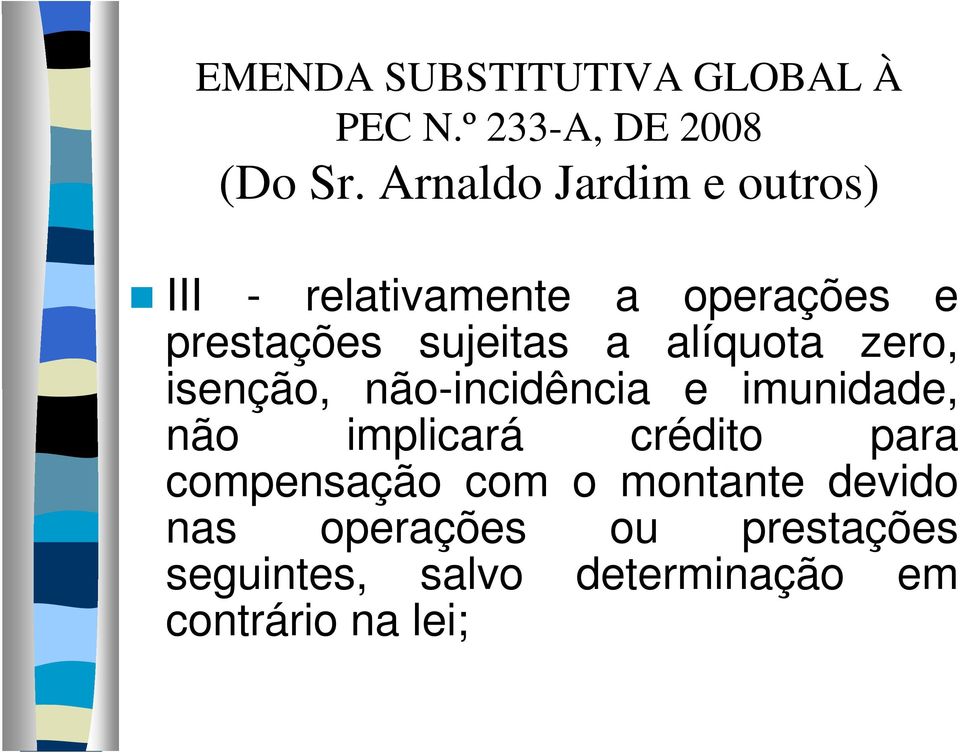 alíquota zero, isenção, não-incidência e imunidade, não implicará crédito para