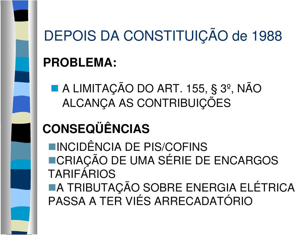 INCIDÊNCIA DE PIS/COFINS CRIAÇÃO DE UMA SÉRIE DE ENCARGOS