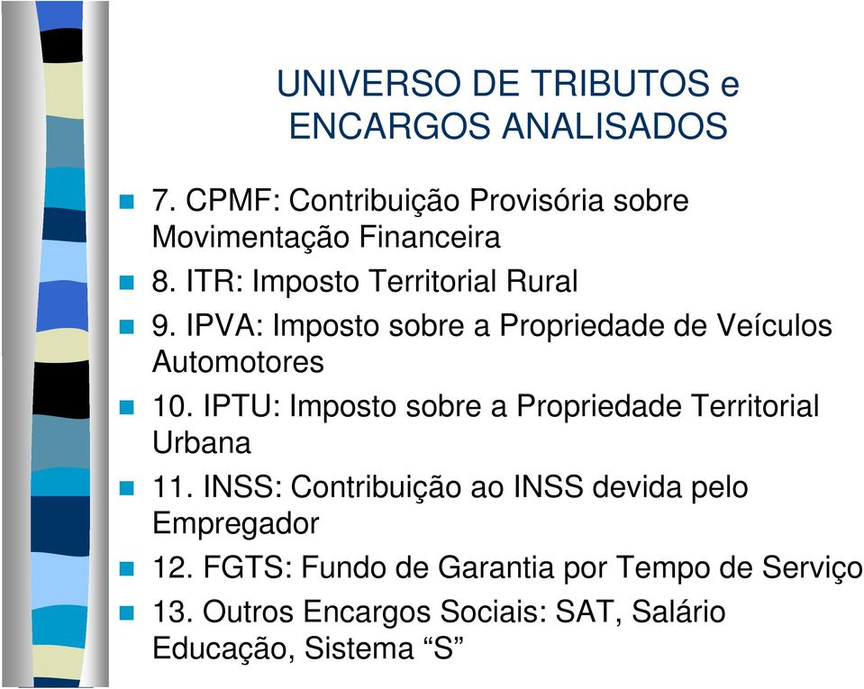 IPVA: Imposto sobre a Propriedade de Veículos Automotores 10.