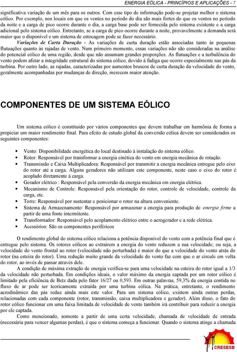 existente e a carga adicional pelo sistema eólico.