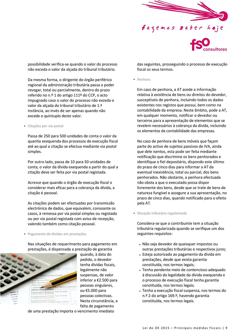 º 1 do artigo 111º do CCP, o acto impugnado caso o valor do processo não exceda o valor da alçada do tribunal tributário de 1.