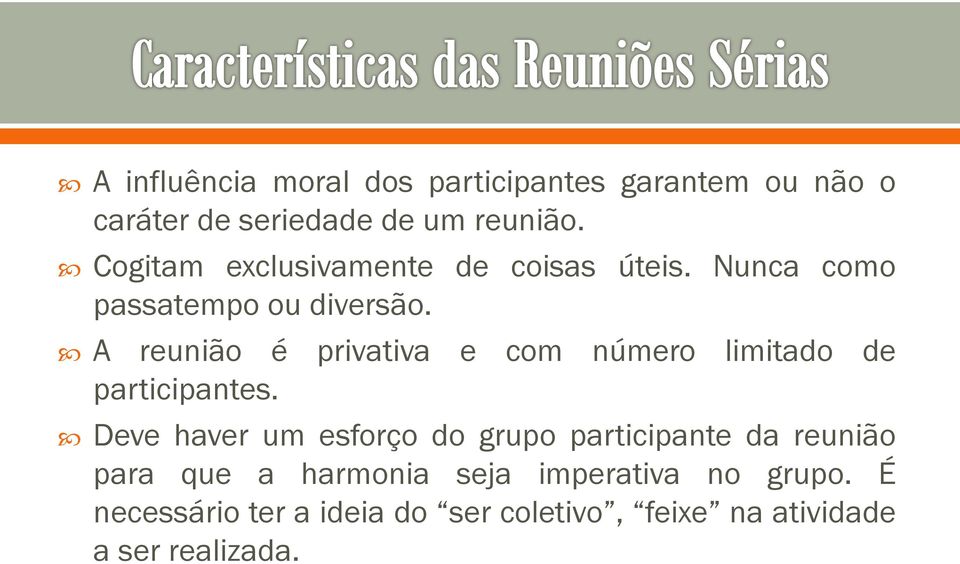 A reunião é privativa e com número limitado de participantes.