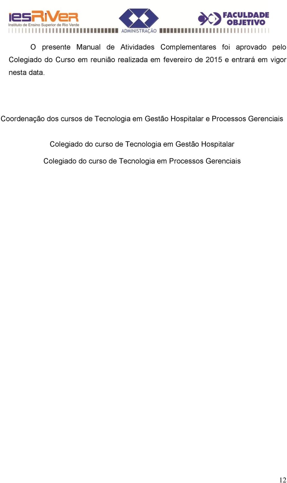 Coordenação dos cursos de Tecnologia em Gestão Hospitalar e Processos Gerenciais