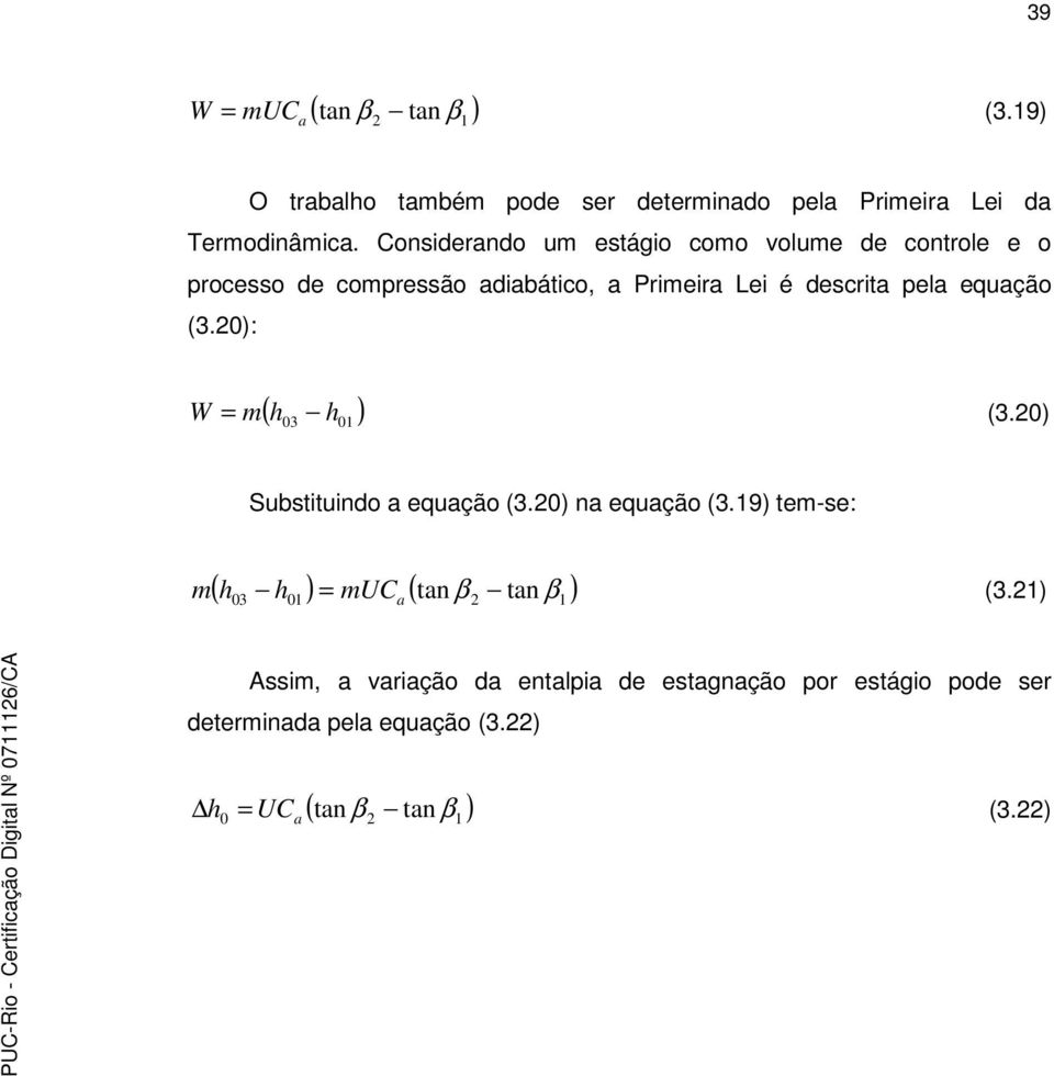 = m h 03 h 0 (30) Substituindo a equação (30) na equação (39) tem-se: ( h ) = muc ( tan β β ) m h 03 0 a tan (3)