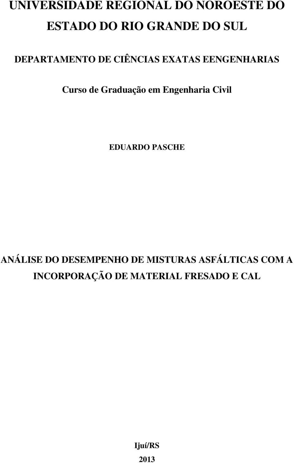 Engenharia Civil EDUARDO PASCHE ANÁLISE DO DESEMPENHO DE MISTURAS