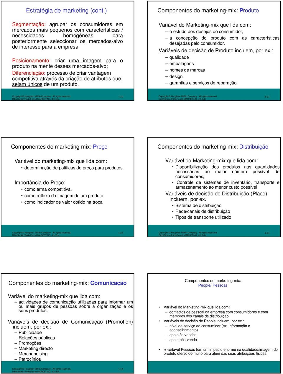 Posicionamento: criar uma imagem para o produto na mente desses mercados-alvo; Diferenciação: processo de criar vantagem competitiva através da criação de atributos que sejam únicos de um produto.