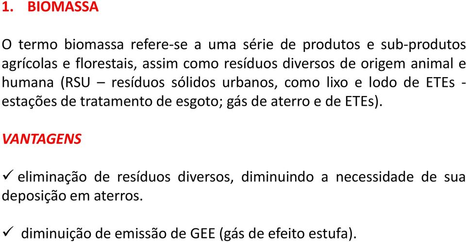 ETEs - estações de tratamento de esgoto; gás de aterro e de ETEs).
