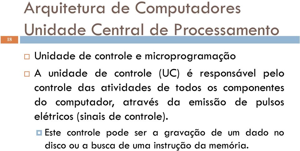 computador, através da emissão de pulsos elétricos (sinais de controle).