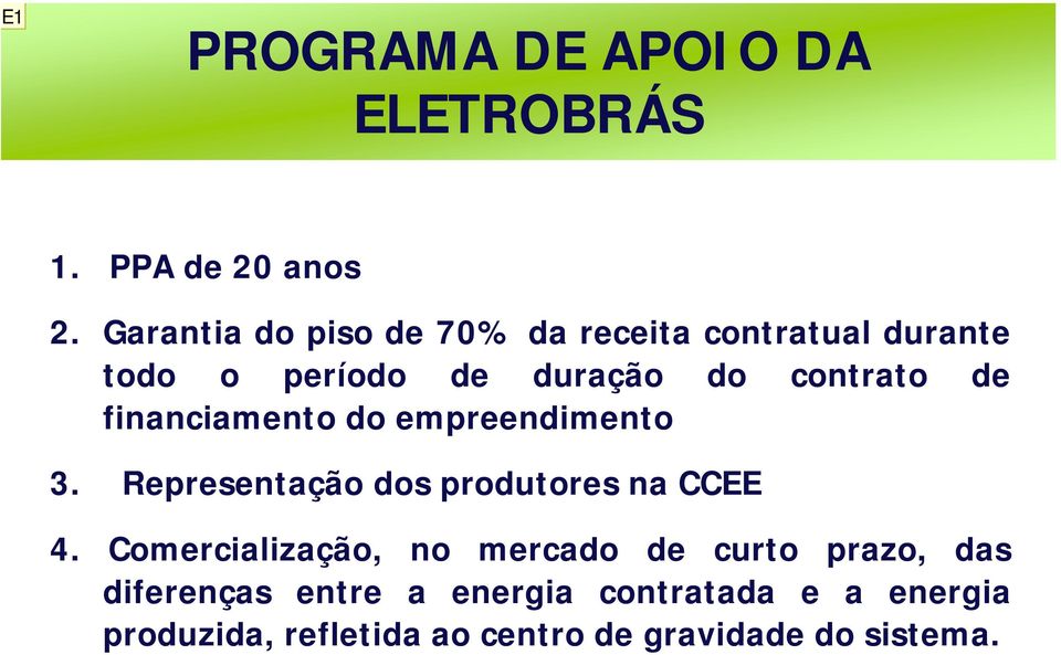 financiamento do empreendimento 3. Representação dos produtores na CCEE 4.