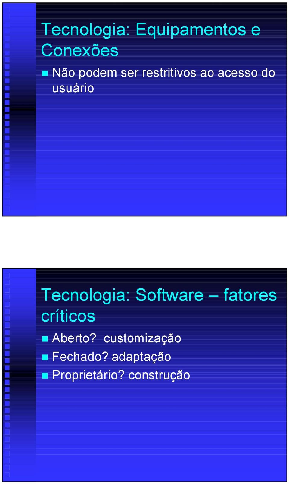 Tecnologia: Software fatores críticos Aberto?