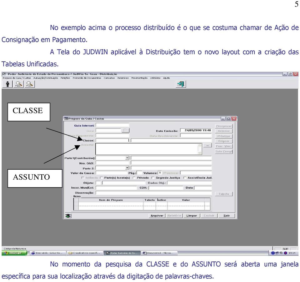 A Tela do JUDWIN aplicável à Distribuição tem o novo layout com a criação das Tabelas